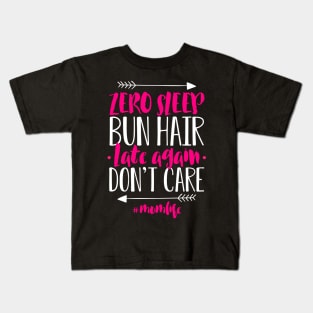 Womens Mommy Tee Zero Sleep Bun Hair Late Again Don't Care Kids T-Shirt